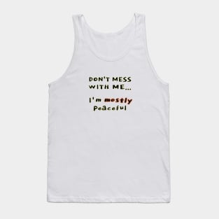 Mostly peaceful Tank Top